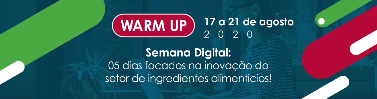 .WARM UP - Semana digital: 05 dias focados na inovação do setor de ingredientes alimentícios!
