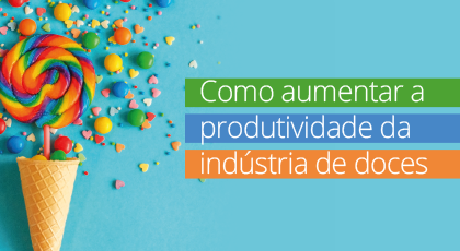 White Paper: Como aumentar a produtividade da indústria de doces